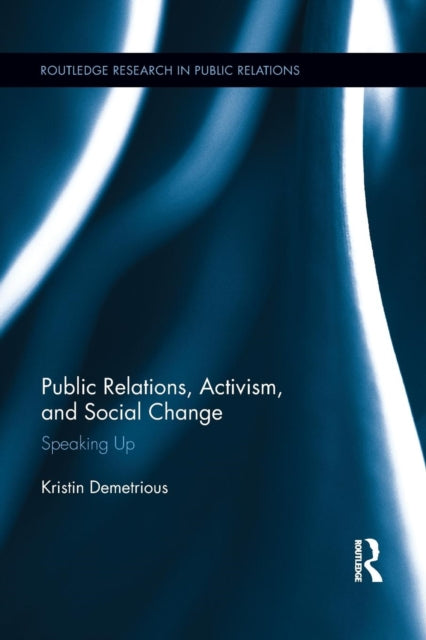 Book cover of: Public Relations, Activism, and Social Change. By: Kristin Demetrious