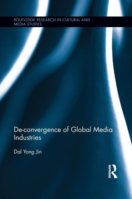 Book cover of: De-Convergence of Global Media Industries. By: Dal Yong Jin