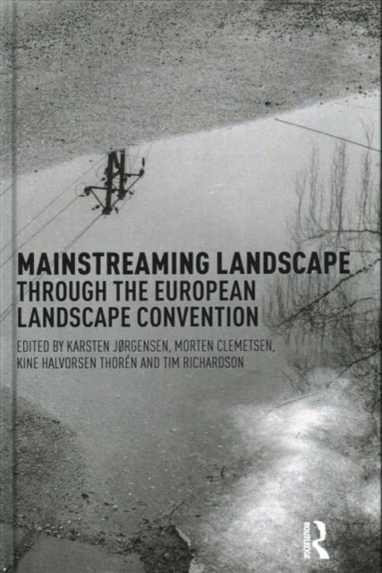 Book cover of: Mainstreaming Landscape through the European Landscape Convention. By: Karsten Jorgensen