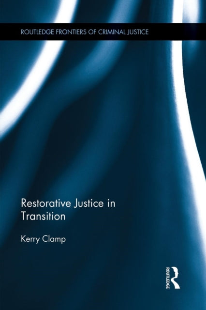 Book cover of: Restorative Justice in Transition. By: Kerry Clamp