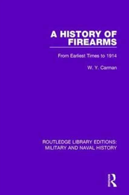 Book cover of: History of Firearms. By: W. Y. Carman