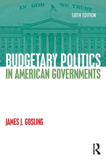 Book cover of: Budgetary Politics in American Governments. By: James J. Gosling