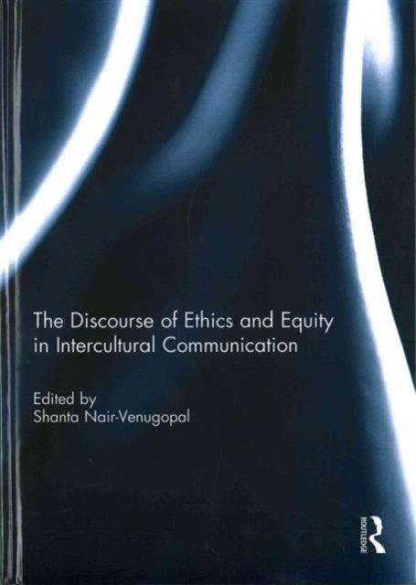 Book cover of: Discourse of Ethics and Equity in Intercultural Communication. By: Shanta Nair-Venugopal