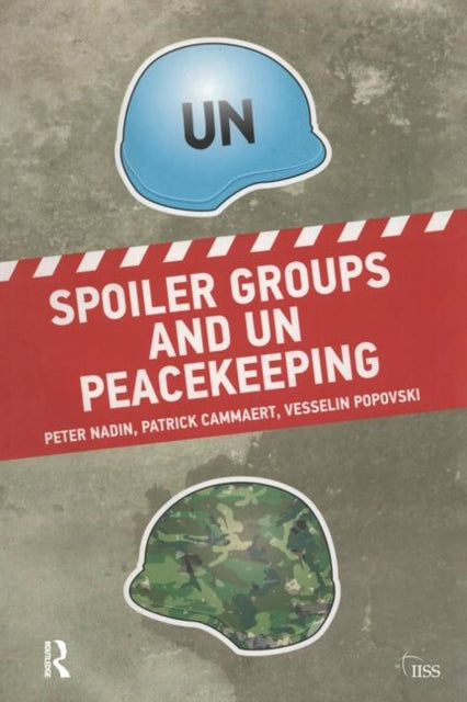 Book cover of: Spoiler Groups and UN Peacekeeping. By: Peter Nadin