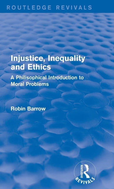 Book cover of: Injustice, Inequality and Ethics. By: Robin Barrow