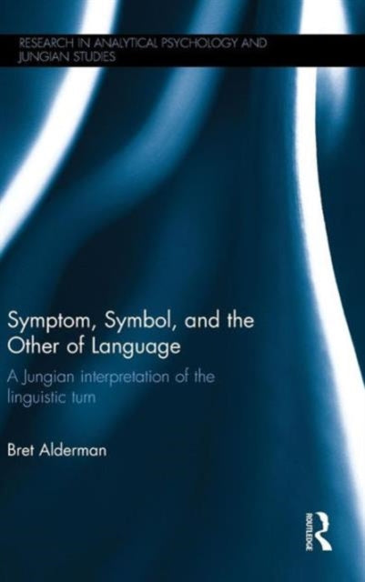 Book cover of: Symptom, Symbol, and the Other of Language. By: Bret Alderman