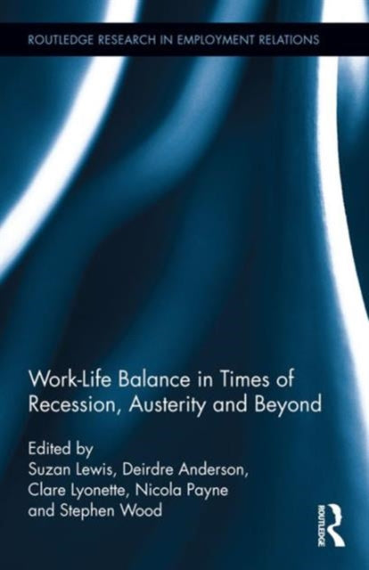 Book cover of: Work-Life Balance in Times of Recession, Austerity and Beyond. By: Suzan Lewis