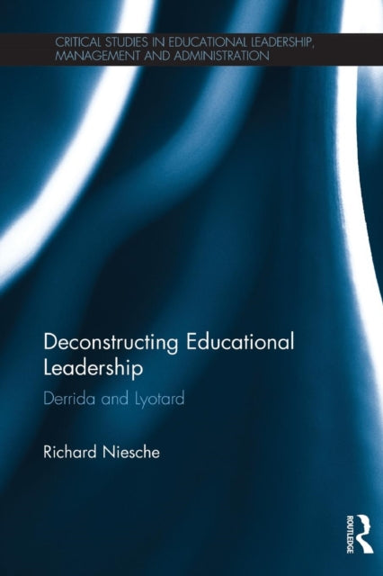 Book cover of: Deconstructing Educational Leadership. By: Richard Niesche
