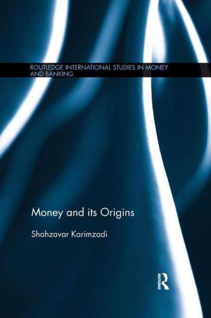 Book cover of: Money and its Origins. By: Shahzavar Karimzadi