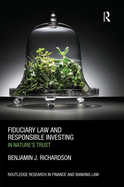 Book cover of: Fiduciary Law and Responsible Investing. By: Benjamin J. Richardson