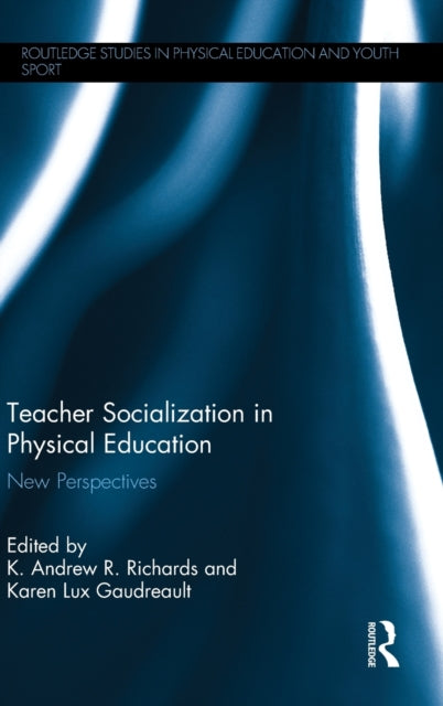 Book cover of: Teacher Socialization in Physical Education. By: Karen L. Gaudreault