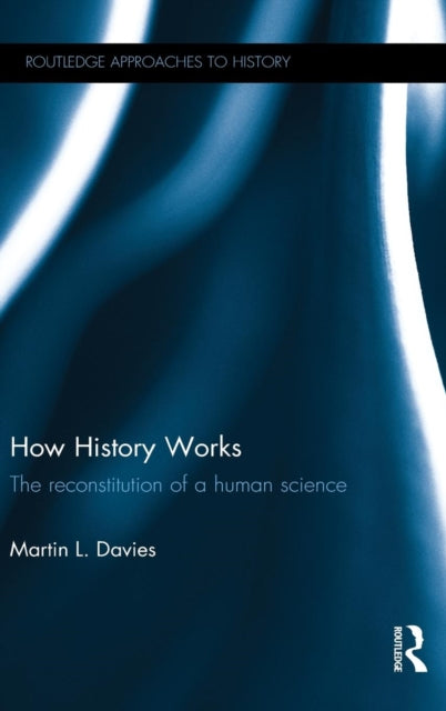 Book cover of: How History Works. By: Martin L. Davies
