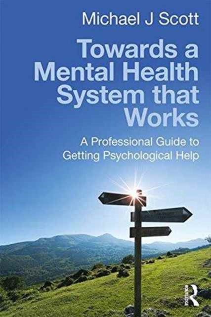 Book cover of: Towards a Mental Health System that Works. By: Scott, Michael J.