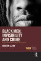 Book cover of: Black Men, Invisibility and Crime. By: Martin Glynn