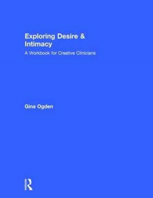 Book cover of: Exploring Desire and Intimacy. By: Gina Ogden