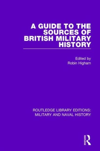 Book cover of: Guide to the Sources of British Military History. By: Robin D. S. Higham