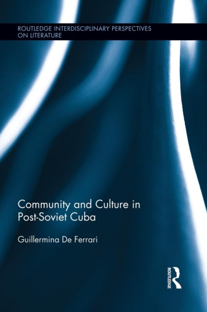 Book cover of: Community and Culture in Post-Soviet Cuba. By: Guillermina De Ferrari
