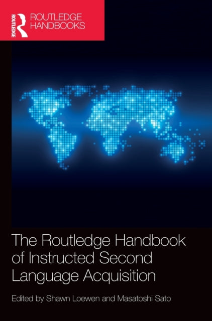 Book cover of: Routledge Handbook of Instructed Second Language Acquisition. By: Shawn Loewen