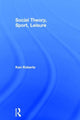 Book cover of: Social Theory, Sport, Leisure. By: Ken Roberts