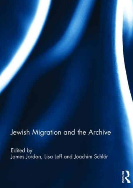 Book cover of: Jewish Migration and the Archive. By: Jordan, James