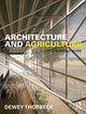 Book cover of: Architecture and Agriculture. By: Dewey Thorbeck