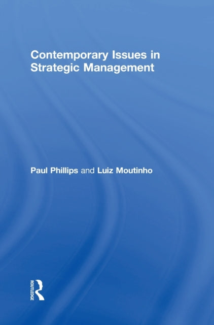 Book cover of: Contemporary Issues in Strategic Management. By: Paul Phillips