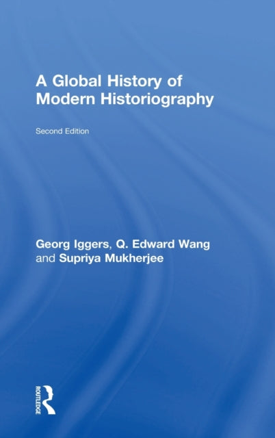 Book cover of: Global History of Modern Historiography. By: Georg G. Iggers