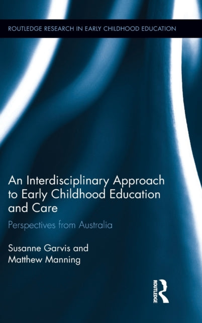 Book cover of: Interdisciplinary Approach to Early Childhood Education and Care. By: Susanne Garvis