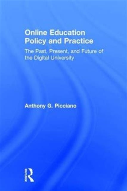 Book cover of: Online Education Policy and Practice. By: Anthony G. Picciano