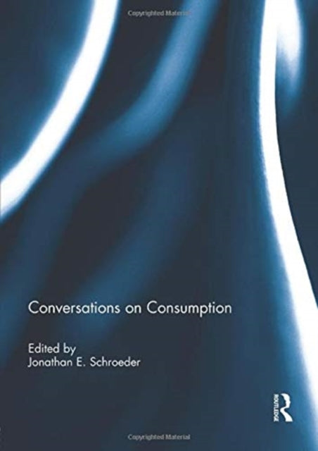 Book cover of: Conversations on Consumption. By: Jonathan E. Schroeder