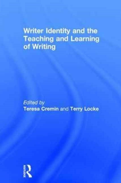 Book cover of: Writer Identity and the Teaching and Learning of Writing. By: Teresa Cremin