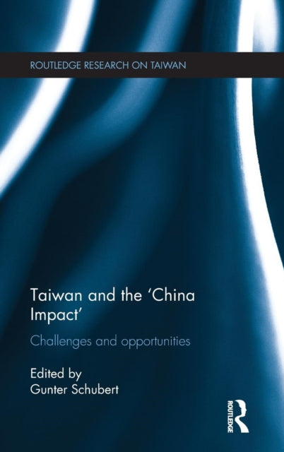 Book cover of: Taiwan and The 'China Impact'. By: Gunter Schubert