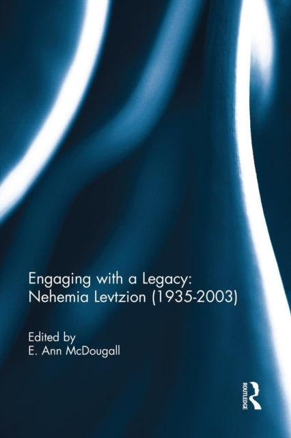 Book cover of: Engaging with a Legacy: Nehemia Levtzion (1935-2003). By: E. Ann McDougall