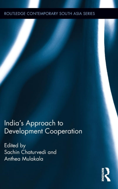 Book cover of: India’s Approach to Development Cooperation. By: Sachin Chaturvedi