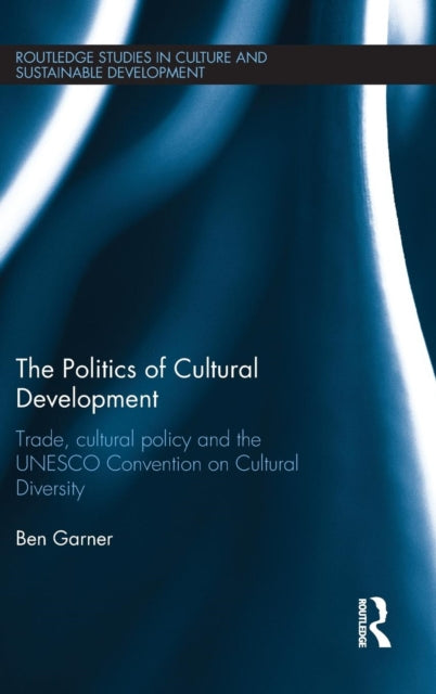 Book cover of: Politics of Cultural Development. By: Ben Garner