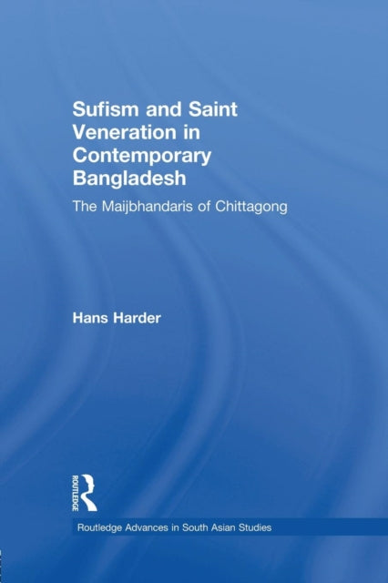 Book cover of: Sufism and Saint Veneration in Contemporary Bangladesh. By: Hans Harder