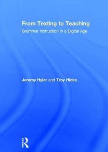 Book cover of: From Texting to Teaching. By: Jeremy Hyler