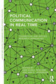 Book cover of: Political Communication in Real Time. By: Dan Schill