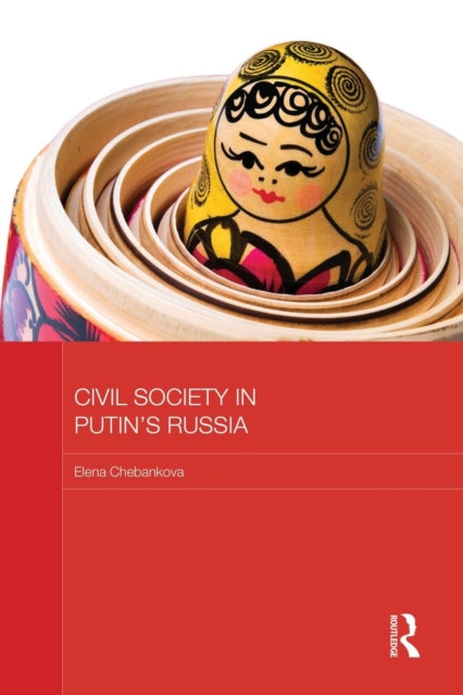 Book cover of: Civil Society in Putin's Russia. By: Elena Chebankova