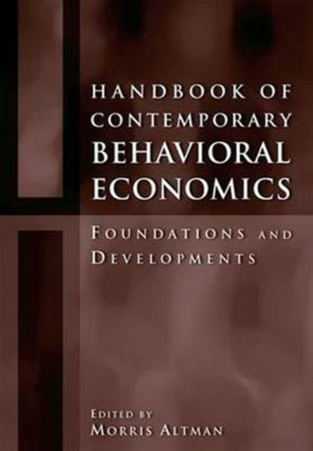 Book cover of: Handbook of Contemporary Behavioral Economics. By: Morris Altman