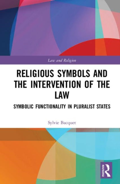 Book cover of: Religious Symbols and the Intervention of the Law. By: Sylvie Bacquet