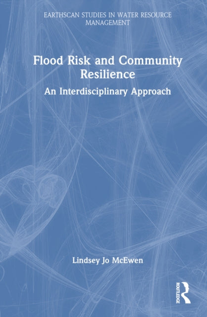 Book cover of: Flood Risk and Community Resilience. By: Lindsey McEwen
