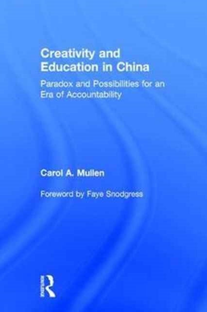 Book cover of: Creativity and Education in China. By: Carol A. Mullen
