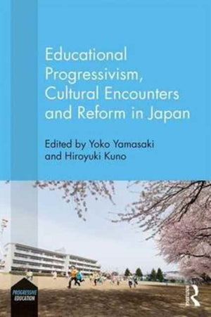 Educational Progressivism, Cultural Encounters and Reform in Japan