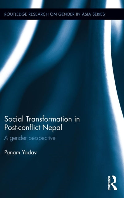 Book cover of: Social Transformation in Post-conflict Nepal. By: Punam Kumari Yadav