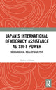 Book cover of: Japan's International Democracy Assistance as Soft Power. By: Maiko Ichihara