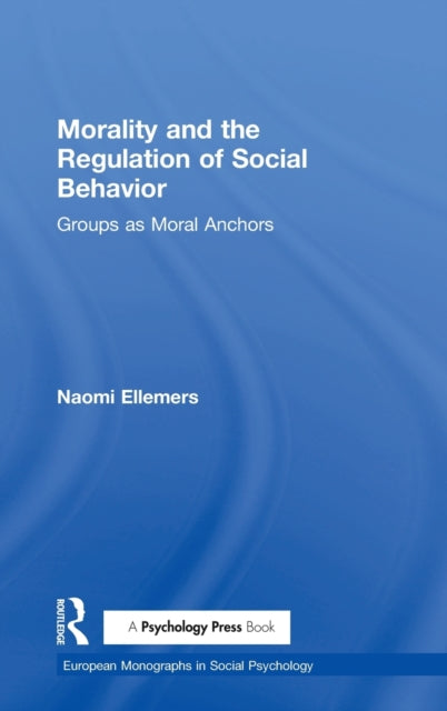 Book cover of: Morality and the Regulation of Social Behavior. By: Naomi Ellemers