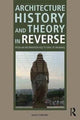 Book cover of: Architecture History and Theory in Reverse. By: Jassen Callender