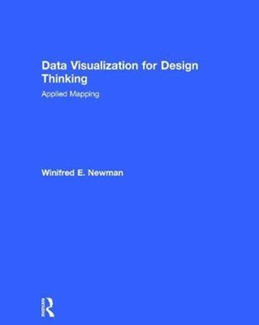 Book cover of: Data Visualization for Design Thinking. By: Winifred E. Newman