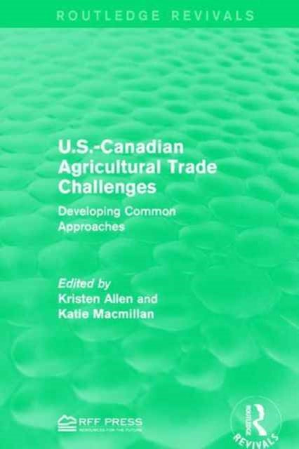 Book cover of: U.S.-Canadian Agricultural Trade Challenges. By: Kristen Allen